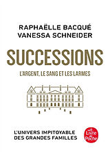 Broché Successions : l'argent, le sang et les larmes de Raphaëlle; Schneider, Vanessa Bacqué