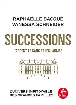 Broché Successions : l'argent, le sang et les larmes de Raphaëlle; Schneider, Vanessa Bacqué