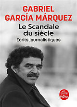 Broché Le scandale du siècle : écrits journalistiques de Gabriel Garcia Marquez