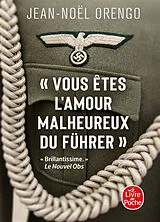 Broschiert Vous êtes l'amour malheureux du Führer von Jean-Noël Orengo