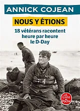 Broschiert Nous y étions : 18 vétérans racontent heure par heure le D-Day von Annick Cojean