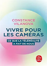 Broschiert Vivre pour les caméras : ce que la téléréalité a fait de nous von Constance Vilanova