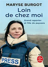 Broschiert Loin de chez moi : grand reporter et fille de paysans von Maryse Burgot