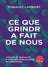 Broschiert Ce que Grindr a fait de nous : amours et sexualité à l'ère des applications de rencontre von Thibault Lambert