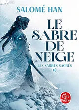 Broschiert Les sabres sacrés. Vol. 1. Le sabre de neige von Salomé Han