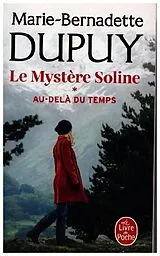  Le mystère Soline. Vol. 1. Au-delà du temps von Marie-Bernadette Dupuy