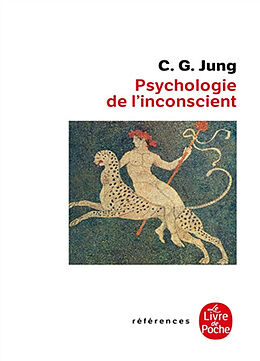 Broché Psychologie de l'inconscient : édition intégrale établie selon les oeuvres complètes de Carl Gustav (1875-1961) Jung