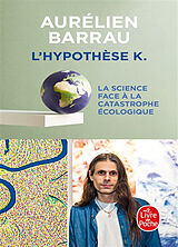 Broschiert L'hypothèse K : la science face à la catastrophe écologique von Barrau-a