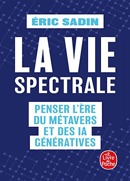 Broschiert La vie spectrale : penser l'ère du métavers et des IA génératives von Sadin-e