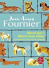 Broschiert Merci qui ? Merci mon chien : tendre savoir-vivre avec les animaux von Jean-Louis Fournier