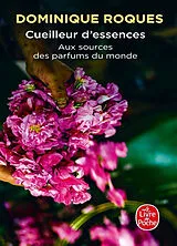 Broschiert Cueilleur d'essences : aux sources des parfums du monde von Dominique Roques