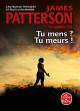 Broschiert Tu mens ? Tu meurs ! von James; Fox, Candice Patterson