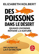 Broché Des poissons dans le désert : quand l'homme répare la nature de Elizabeth Kolbert