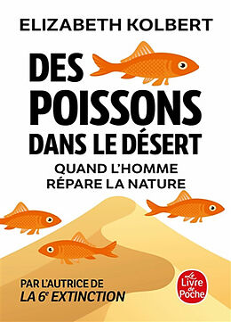 Broché Des poissons dans le désert : quand l'homme répare la nature de Elizabeth Kolbert