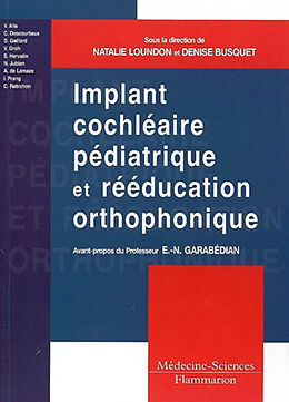 Broché Implant cochléaire pédiatrique et rééducation orthophonique : comment adapter les pratiques ? de BUSQUET Denise LOUNDON Natalie