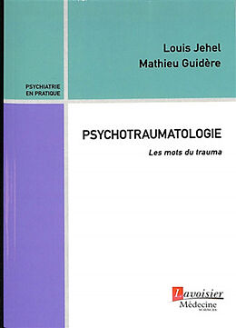 Broché Psychotraumatologie : les mots du trauma de GUIDÈRE Mathieu, OLIÉ Jean-Pierre JEHEL Louis