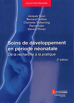 Broché Soins de développement en période néonatale : de la recherche à la pratique de GUILLOIS Bernard, TSCHERNING Charlo SIZUN Jacques