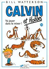 Broschiert Calvin et Hobbes. Vol. 14. Va jouer dans le mixer ! von Bill Watterson