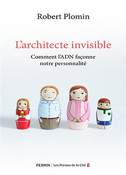 Broché L'architecte invisible : comment l'ADN façonne notre personnalité de Robert Plomin