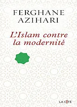 Broschiert L'islam contre la modernité von Ferghane Azihari