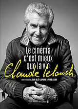 Broché Claude Lelouch : le cinéma c'est mieux que la vie de Jean; Lelouch, Claude; Alion, Yves Ollé-Laprune