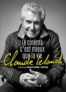 Broché Claude Lelouch : le cinéma c'est mieux que la vie de Jean; Lelouch, Claude; Alion, Yves Ollé-Laprune