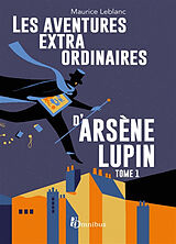 Broché Les aventures extraordinaires d'Arsène Lupin. Vol. 1 de Maurice Leblanc