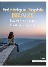 Broschiert La vie est une histoire vraie von Frédérique-Sophie Braize