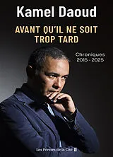 Broschiert Avant qu'il ne soit trop tard : chroniques 2015-2025 von Kamel Daoud
