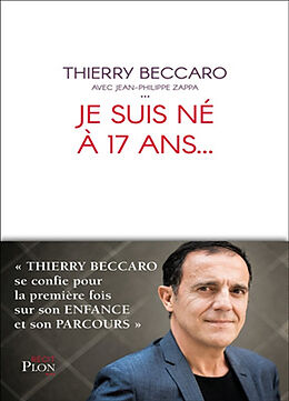 Broché Je suis né à 17 ans... de Thierry Beccaro