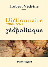 Broché Dictionnaire amoureux de la géopolitique de Hubert Védrine