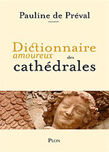 Broché Dictionnaire amoureux des cathédrales de Pauline de Préval