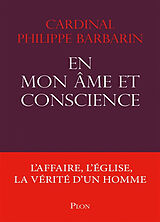 Broché En mon âme et conscience : l'affaire, l'Eglise, la vérité d'un homme de Philippe Barbarin