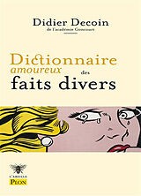 Broché Dictionnaire amoureux des faits divers de Didier Decoin