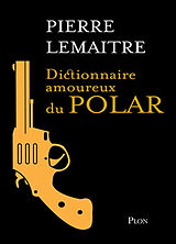 Broché Dictionnaire amoureux du polar de Pierre Lemaitre