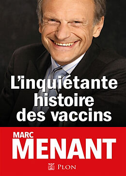 Broché L'inquiétante histoire des vaccins de Marc Menant