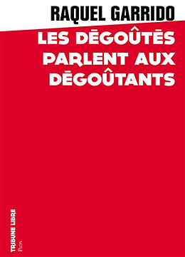 Broché Les dégoûtés parlent aux dégoûtants de Garrido Raquel