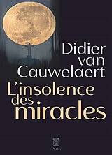 Broché L'insolence des miracles de Didier Van Cauwelaert