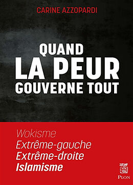 Broché Quand la peur gouverne tout : wokisme, extrême gauche, extrême droite, islamisme de Carine Azzopardi