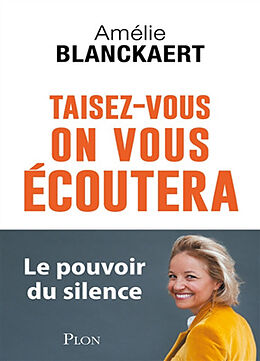 Broché Taisez-vous, on vous écoutera : le pouvoir du silence de Amélie Blanckaert