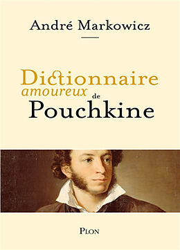 Broché Dictionnaire amoureux de Pouchkine de André ; Bouldouyre, Alain Markowicz