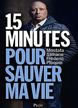 Broché 15 minutes pour sauver ma vie de Mostafa; Ploquin, Frédéric Salhane