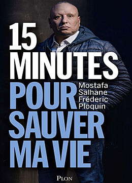 Broché 15 minutes pour sauver ma vie de Mostafa; Ploquin, Frédéric Salhane