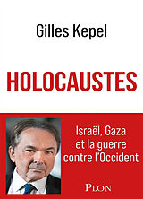 Broché Holocaustes : Israël, Gaza et la guerre contre l'Occident de Gilles Kepel