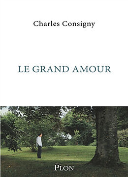 Broschiert Le grand amour von Charles Consigny