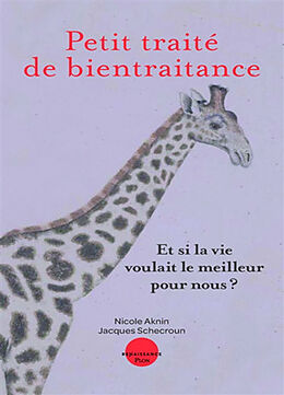 Broché Petit traité de bientraitance : et si la vie voulait le meilleur pour nous ? de Nicole; Schecroun, Jacques Aknin