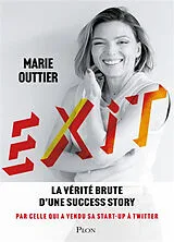 Broschiert Exit : la vérité brute d'une success-story par celle qui a vendu sa start-up à Twitter von Marie Outtier