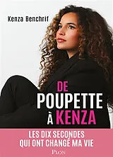 Broschiert De Poupette à Kenza : les dix secondes qui ont changé ma vie von Kenza Benchrif