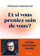 Broschiert Et si vous preniez soin de vous ? : votre méthode santé von Stéphane Demorand