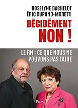 Broschiert Décidément non ! : le RN : ce que nous ne pouvons pas taire von Roselyne;dupond-Moretti, Eric Bachelot
